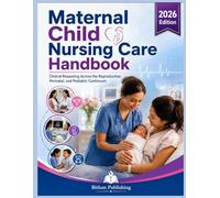 Maternal Child Nursing Care Handbook: Clinical Reasoning Across the Reproductive, Perinatal, and Pediatric Continuum
