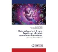 Maternal comfort & care: Practice of obstetric anaesthesia & analgesia: Life of Every Mother is Precious