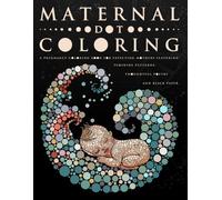 Maternal Dot Coloring: A Pregnancy Coloring Book for Expecting Mothers, Featuring: Feminine Patterns, Thoughtful Poetry and Black paper. (Ultimate Dot Coloring: Dark Mode)