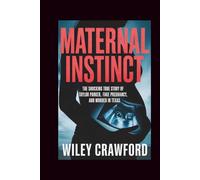 Maternal Instinct: The Shocking True Story Of Taylor Parker, Fake Pregnancy, And Murder In Texas