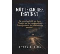 MATERNAL INSTINCT.: The True Story of Lies, Obsession, and the Most Shocking Fetal Abduction in American History R
