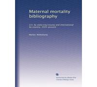 Maternal mortality bibliography: U.S. by state/city/county and international by country, 1935-present