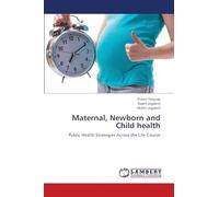 Maternal, Newborn and Child health: Public Health Strategies Across the Life Course