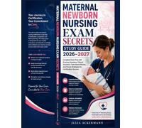 Maternal Newborn Nursing Exam Secrets Study Guide 2026-2027: Complete Exam Prep with Practice Questions, Clinical Scenarios, Case-Based Review, and Proven Strategies for Certification Success