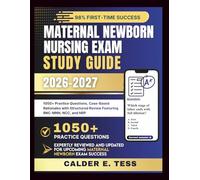 MATERNAL NEWBORN NURSING EXAM STUDY GUIDE 2026 - 2027: 1050+ Practice Questions, Case-Based Rationales with Structured Review Featuring RNC-MNN, NCC, and NRP