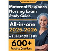 Maternal Newborn Nursing Exam Study Guide: LATEST All-in-One RNC MNN Review Book + 600 Practice Questions with In-Depth Answer Explanations for the ... Exam (With 4 Full-Length Practice Tests)