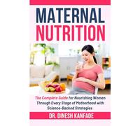 MATERNAL NUTRITION: The Complete Guide for Nourishing Women Through Every Stage of Motherhood with Science-Backed Strategies.: 14 (Women’s Health)