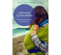 MATERNIDAD CONSCIENTE: Crecimiento Personal, Gozo y Transformación