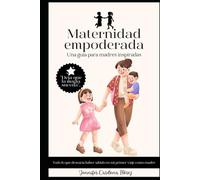 Maternidad Empoderada: Una guía para madres inspiradas
