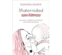 Maternidad sin filtros: Las luces y sombras en mi historia como madre primeriza (Somos B)
