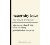 Maternity Leave Notebook: Funny 120 Page Lined Journal Gift for New Moms and Mums to be, Baby Shower Present, Pregnancy Notes, Work Leave Planner & Daily Writing Noteboo