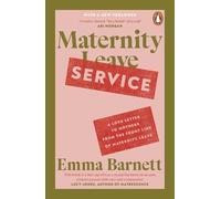Maternity Service: A Love Letter to Mothers from the Front Line of Maternity Leave