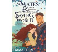 Mates and Other Obstacles to Accidentally Saving The World: A Fated Mates Fantasy Romcom (The Cake Chaos Chronicles)