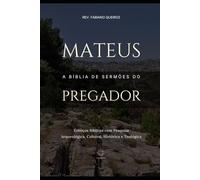 Mateus - A Bíblia De Sermões Do Pregador: Esboços Bíblicos Para Pregação de Sermões Expositivos e Estudos Bíblicos (Evangelhos + Atos)