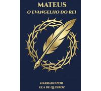 Mateus - O Evangelho do Rei: Narrado por Eça de Queiroz (Coleção Vozes do Reino)