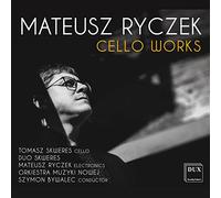 Mateusz Ryczek : Œuvres pour violoncelle. Skweres, Ryczek, Bywalec.