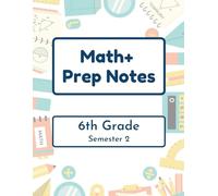 Math+ 6th Grade Prep Notes - Semester 2: 2025-2026 - Epic Charter Schools