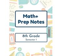 Math+ 8th Grade Prep Notes - Semester 1