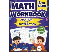 Math Addition and Subtraction Workbook 5th Grade: 600+ Math Practice Exercises with Answers for Kids Ages 9-11