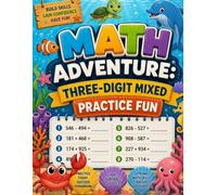 Math Adventure: Three-Digit Mixed Practice Fun: Engaging Addition & Subtraction Worksheets (MIXED PRACTICE (ADDITION + SUBTRACTION) SERIES DESCRIPTION)