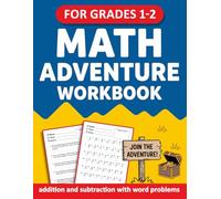 Math Adventure Workbook For Grades 1 to 2 With Addition and Subtraction Exercises With Word Problems: Math Workbook For 1st Grade To 2nd Grade With ... For Classroom, Homeschool, or Remote Learning