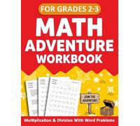 Math Adventure Workbook For Grades 2 to 3 With Multiplication and Division Exercises with Word problems: Math Workbook For 2nd Grade To 3rd Grade With Answers - Mathematics Activity Book For Ages 7-9 For Classroom, Homeschool, or Remote Learning