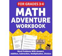 Math Adventure Workbook For Grades 3 to 4 With Addition, Subtraction, Multiplication, Division Word problems: Math Workbook For 3rd Grade To 4th Grade With Answers - Mathematics Activity Book For Ages 8-10 For Classroom, Homeschool, or Remote Learning