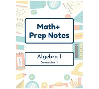 Math+ Algebra 1 Prep Notes - Semester 1: 2025-2026 - Epic Charter Schools