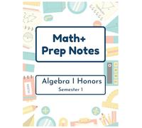 Math+ Algebra I Honors Prep Notes - Semester 1: 2025-2026 - Epic Charter Schools