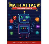 Math Attack: My First Grade Math Workbook: Addition, Subtraction & Early Multiplication - Timed Drills, Word Problems & Answer Key for Ages 6-7