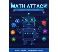 Math Attack: My Second Grade Math Workbook: 2-Digit & 3-Digit Addition and Subtraction, Times Tables ×2-×9, Division Intro - Timed Drills & Answer Key for Ages 7-8