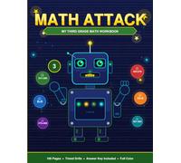 Math Attack: My Third Grade Math Workbook: Times Tables ×2-×12, Division Facts, 3-Digit Addition & Subtraction - Timed Drills & Answer Key for Ages 8-9