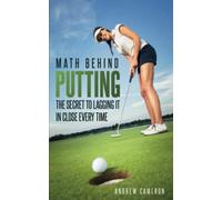 Math Behind Putting: The Secret To Lagging It In Close Every Time