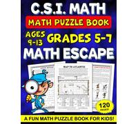 Math Challenges and Puzzles a Kids Math Workbooks ages 10-12. Math Escape and C.S.I Math Mystery Book for Kids.: Kids Math Puzzle Book: Math ... and Puzzles. Learning with fun math!
