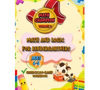 Math Champion Volume 1: Math and Logic for Kindergartners ages 4-5; Curriculum-based workbook