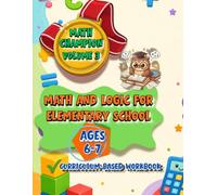 Math Champion Volume 3: Math and Logic for Elementary School ages 6-7- Curriculum-based workbook