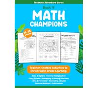 Math Champions: A Sixth Grade Math Workbook with Ratios, Algebra, Fractions, Decimals, Geometry, Long Division, Word Problems & Critical Thinking ... Practice (The Math Adventure Series)