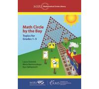 Math Circle by the Bay: Topics for Grades 1-5 (MSRI Mathematical Circles Library)