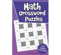 Math Crossword Puzzle Book: 150 Crossmath Puzzles with Solutions - Pocket Size (Travel Size Puzzle Books)