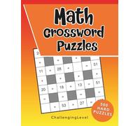 Math Crossword Puzzle Book: 500 Challenging Crossmath Puzzles with Solutions