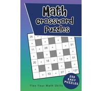 Math Crossword Puzzle Book: Flex your Math Skills with 250 Beginner Crossmath Puzzles with Solutions