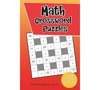 Math Crossword Puzzle Book: Flex your Math Skills with 250 Challenging Crossmath Puzzles with Solutions