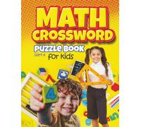 Math crossword puzzle book for kids' part 4: What a fun, easy, and relaxing time for Kids to enjoy with friends and family or just by themselves. (Puzzles for Adults and Teens)