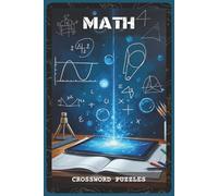 Math Crossword Puzzles: Crossword Puzzles with Easy to Read about Math, Numbers, Equations and More | 6x9 inches, 120 pages | 60 Puzzles - Gift for Students, Teachers, Math Lovers