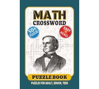 Math Crossword Puzzles: Crossword Puzzles with Easy to Read Print about Math, Mathematics, Mathematical and More| 6x9 inches, 120 Pages| 50+ Puzzles... Gift for Vacations, Holidays and Free Times