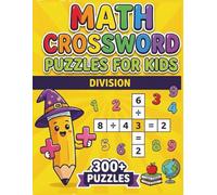 Math Crossword Puzzles for Kids: 300+ Division Math Puzzle Challenges (Math Crossword Puzzles for Kids ( A Puzzle-Based Math Workbook Series for Classroom Learning ))