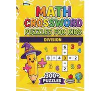 Math Crossword Puzzles for Kids: 300+ Division Math Puzzle Challenges (Math Crossword Puzzles for Kids ( A Puzzle-Based Math Workbook Series for Classroom Learning ))