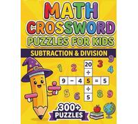 Math Crossword Puzzles for Kids: 300+ Subtraction & Division Math Puzzle Challenges (Math Crossword Puzzles for Kids ( A Puzzle-Based Math Workbook Series for Classroom Learning ))
