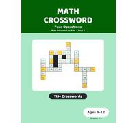 Math Crossword Puzzles: Four Operations: 115+ Cross-Number Challenges for Kids Ages 9-12, Grades 4-6 (Math Crossword for Kids)