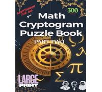 Math Cryptogram Puzzle Book PART TWO: Unlock the Wisdom of Gauss, Euler, Noether & More - One Encrypted Insight at a Time